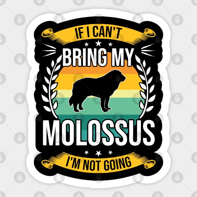 If I Can't Bring My Molossus Funny Dog Lover Gift Sticker by DoFro